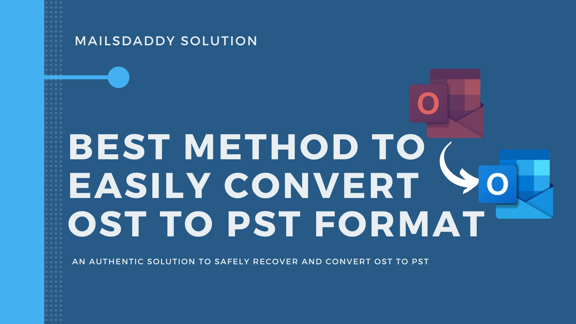 Best Method to Easily Convert OST to PST Format